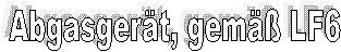 Abgasgert, gem LF6