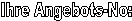 Ihre Angebots-No: