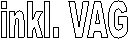 inkl. VAG