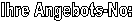 Ihre Angebots-No: