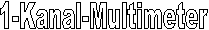 1-Kanal-Multimeter